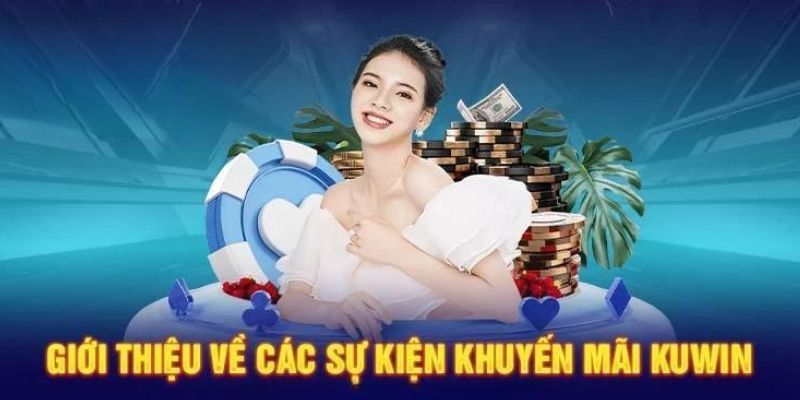 Các chương trình khuyến mãi Kuwin cực hot