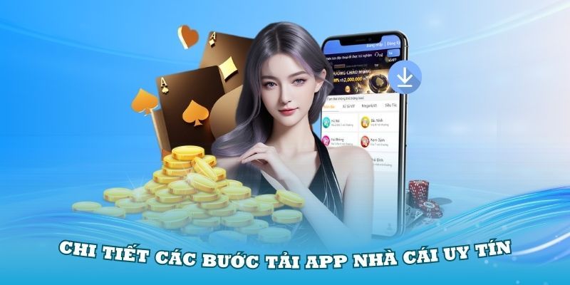 Chi tiết từng các bước tải app nhà cái về điện thoại  