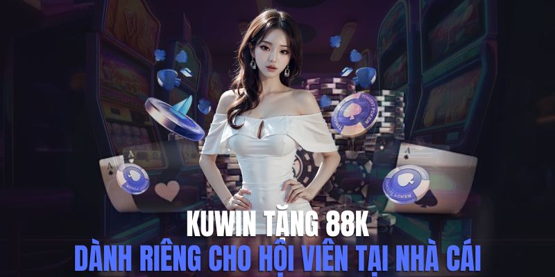 Kuwin tặng 88k