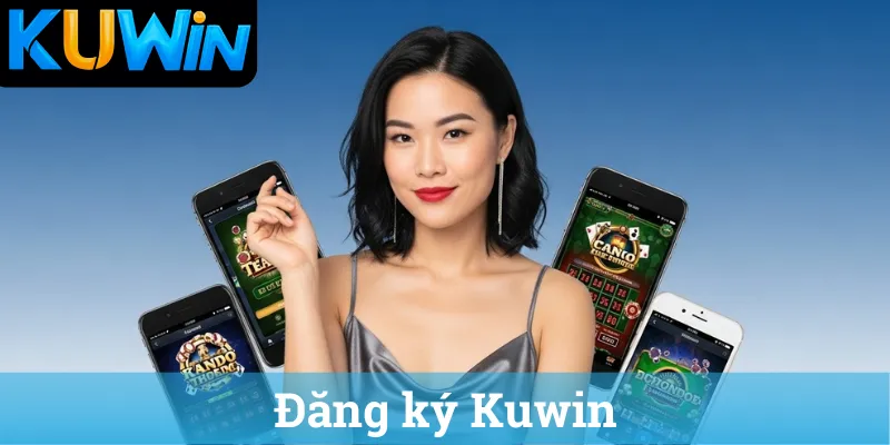 Hướng dẫn thao tác đăng ký Kuwin, đăng nhập trang chủ Kuwin an toàn